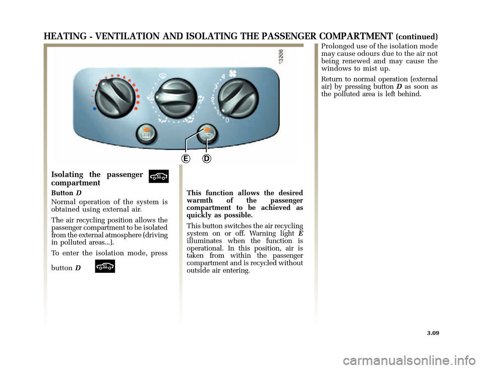 RENAULT CLIO 2000 X65 / 2.G Owners Manual DE
�1�8������I�U�B�*��D��T�[�G� � ��������� � ������ � �3�D�J�H� ����
X65 - CLIOC:\Documentum\Checkout\Nu607-8gb_T3.WIN 30/9/2000 11:27-page9
3.09
HEATING - VENTILATION 