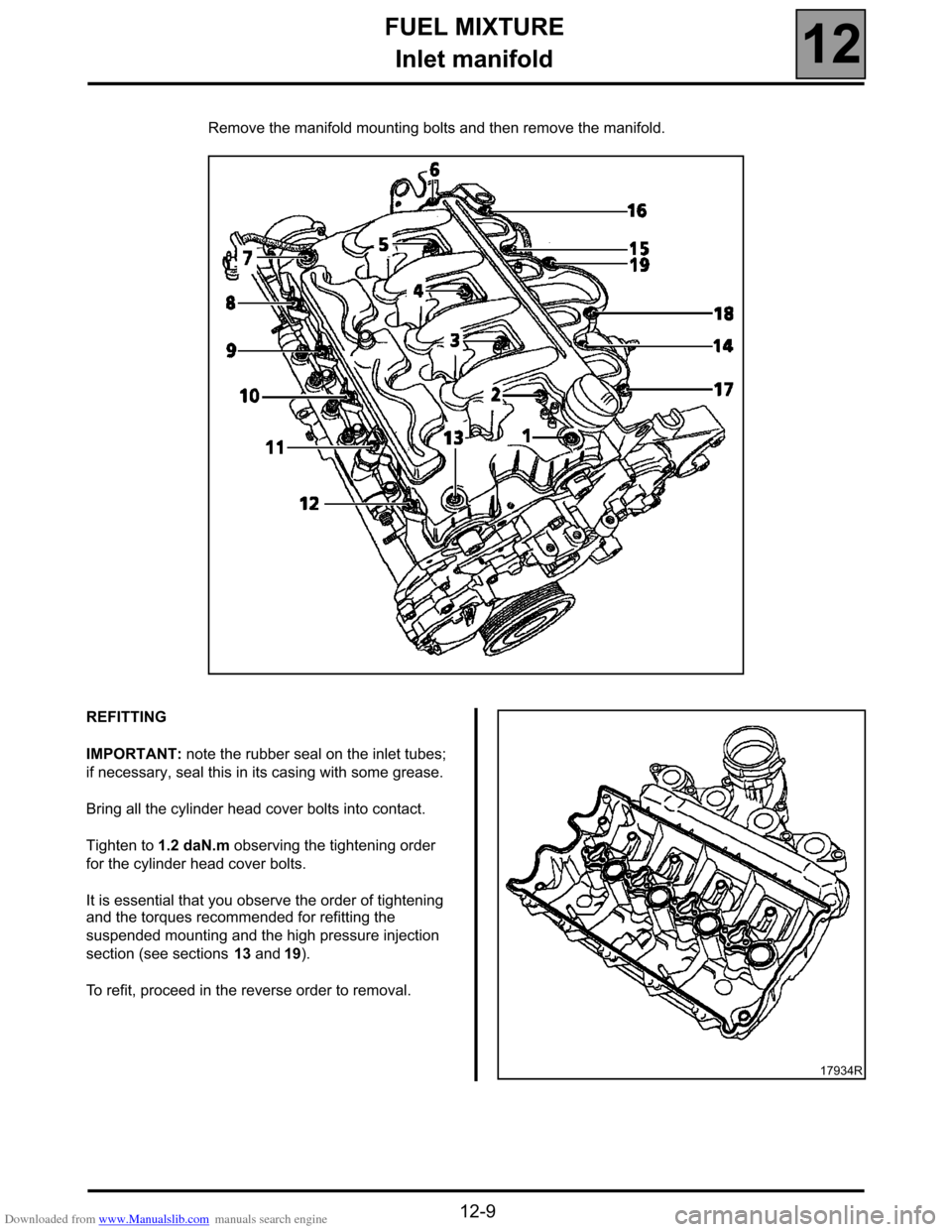 RENAULT ESPACE 2000 J66 / 3.G Technical Note 3426A Workshop Manual Downloaded from www.Manualslib.com manuals search engine FUEL MIXTURE
Inlet manifold
12
12-9
Remove the manifold mounting bolts and then remove the manifold.
REFITTING
IMPORTANT: note the rubber seal 
