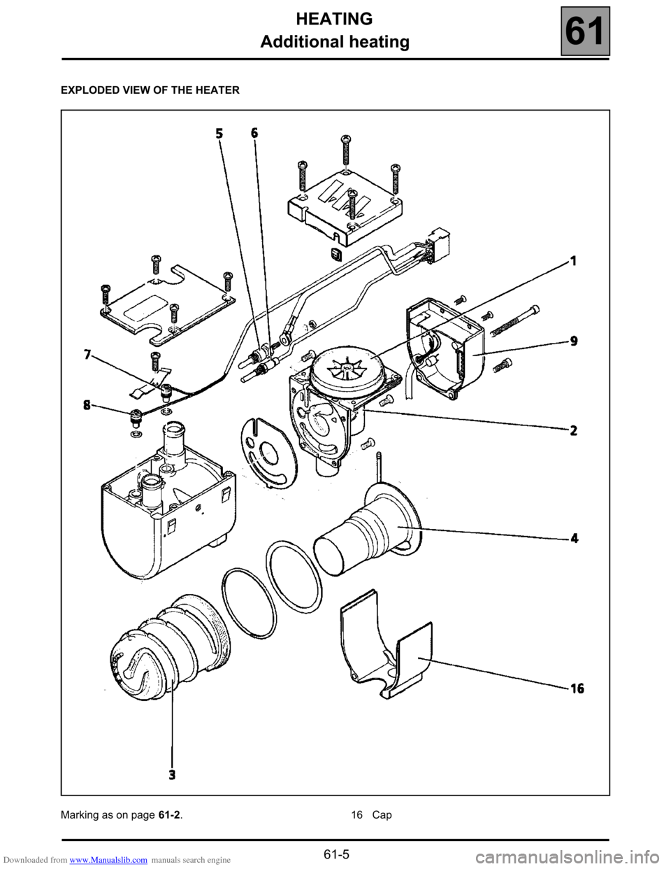 RENAULT ESPACE 2000 J66 / 3.G Technical Note 3426A Service Manual Downloaded from www.Manualslib.com manuals search engine HEATING
Additional heating
61
61-5
EXPLODED VIEW OF THE HEATER
Marking as on page 61-2.16 Cap  