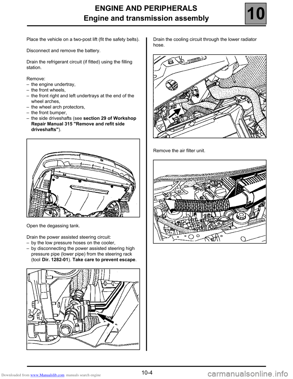 RENAULT ESPACE 2000 J66 / 3.G Technical Note 3426A Workshop Manual Downloaded from www.Manualslib.com manuals search engine ENGINE AND PERIPHERALS
Engine and transmission assembly
10
10-4
Place the vehicle on a two-post lift (fit the safety belts).
Disconnect and rem