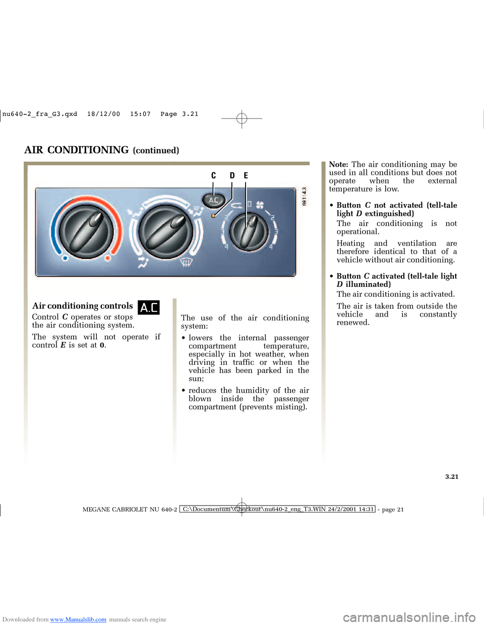 RENAULT MEGANE 2000 X64 / 1.G Owners Manual Downloaded from www.Manualslib.com manuals search engine CDE
�Q�X������B�I�U�D�B�*���T�[�G� � ��������� � ������ � �3�D�J�H� ����
MEGANE CABRIOLET NU 640-2C:\Documentum\