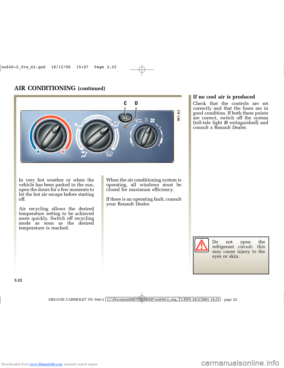 RENAULT MEGANE 2000 X64 / 1.G Owners Manual Downloaded from www.Manualslib.com manuals search engine CD
�Q�X������B�I�U�D�B�*���T�[�G� � ��������� � ������ � �3�D�J�H� ����
MEGANE CABRIOLET NU 640-2C:\Documentum\C