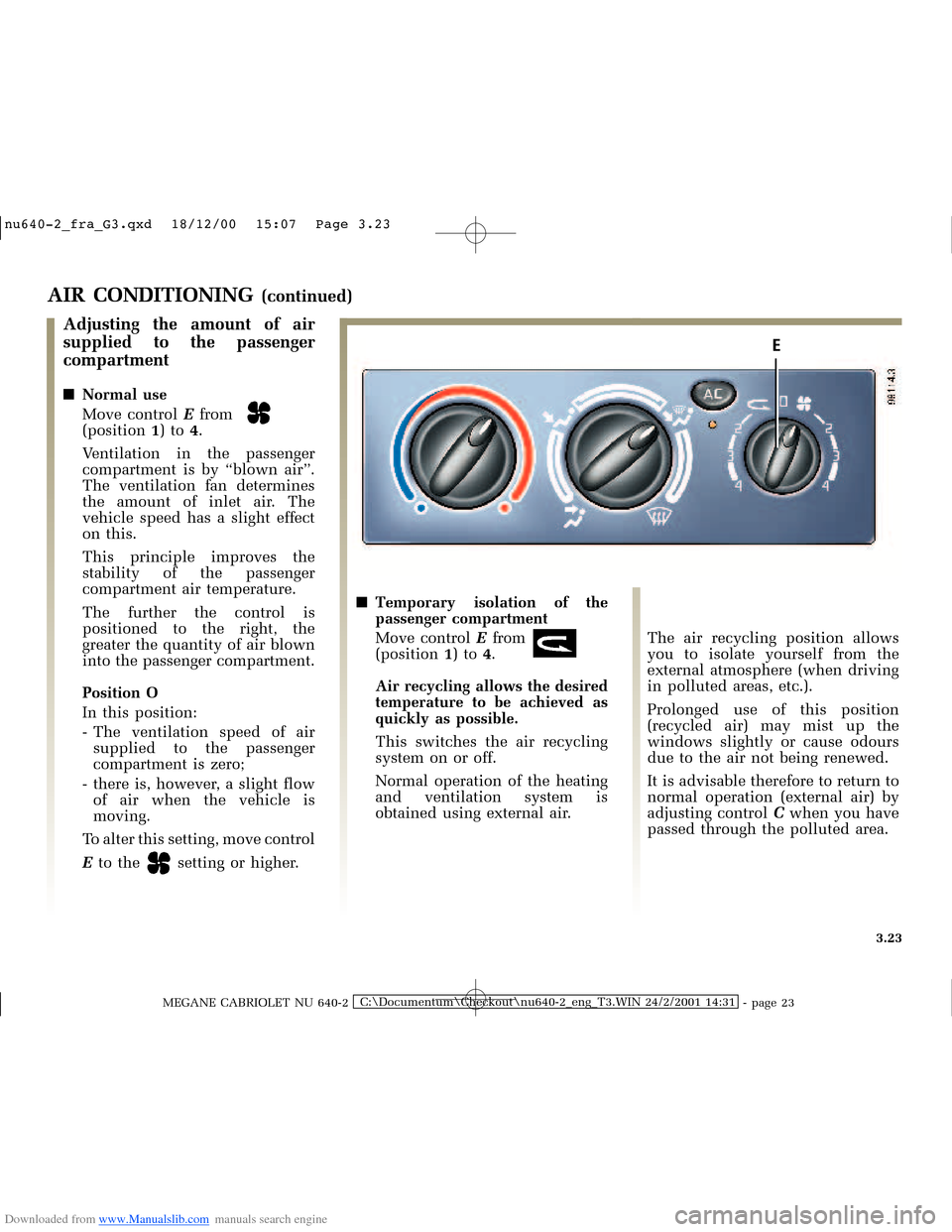 RENAULT MEGANE 2000 X64 / 1.G Owners Manual Downloaded from www.Manualslib.com manuals search engine E
�Q�X������B�I�U�D�B�*���T�[�G� � ��������� � ������ � �3�D�J�H� ����
MEGANE CABRIOLET NU 640-2C:\Documentum\Ch