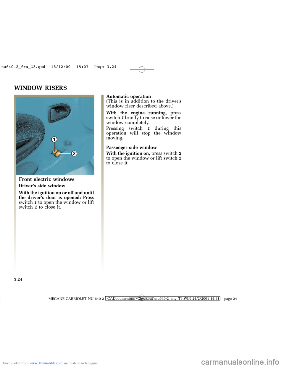 RENAULT MEGANE 2000 X64 / 1.G Owners Manual Downloaded from www.Manualslib.com manuals search engine 1
2
�Q�X������B�I�U�D�B�*���T�[�G� � ��������� � ������ � �3�D�J�H� ����
MEGANE CABRIOLET NU 640-2C:\Documentum\