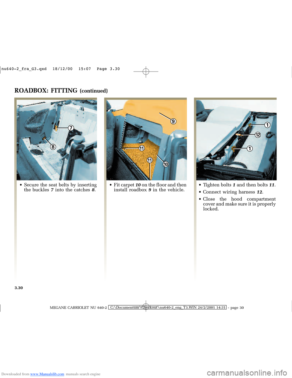 RENAULT MEGANE 2000 X64 / 1.G Owners Manual Downloaded from www.Manualslib.com manuals search engine 8
71
12
1
9
1011
11
�Q�X������B�I�U�D�B�*���T�[�G� � ��������� � ������ � �3�D�J�H� ����
MEGANE CABRIOLET NU 640