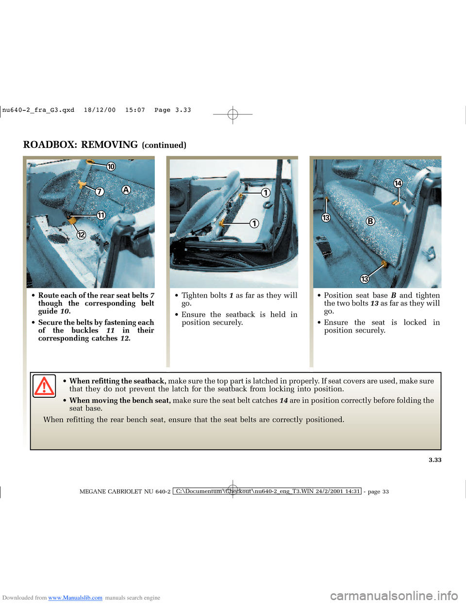 RENAULT MEGANE 2000 X64 / 1.G Owners Manual Downloaded from www.Manualslib.com manuals search engine 1
1
13
13
14
B
10
7A
11
12
�Q�X������B�I�U�D�B�*���T�[�G� � ��������� � ������ � �3�D�J�H� ����
MEGANE CABRIOLET