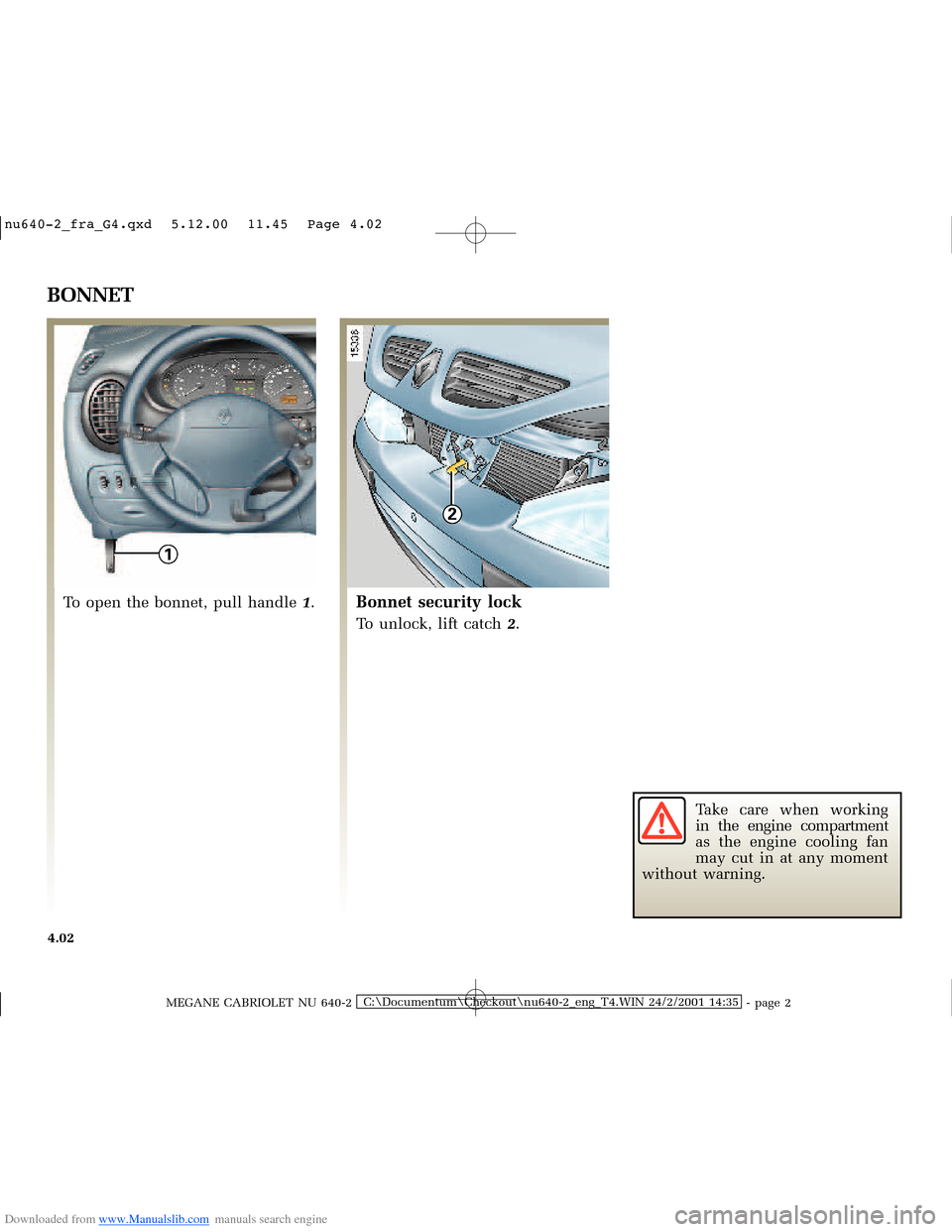 RENAULT MEGANE 2000 X64 / 1.G Owners Manual Downloaded from www.Manualslib.com manuals search engine 1
2
�Q�X������B�I�U�D�B�*���T�[�G� � �������� � ������ � �3�D�J�H� ����
MEGANE CABRIOLET NU 640-2C:\Documentum\Ch