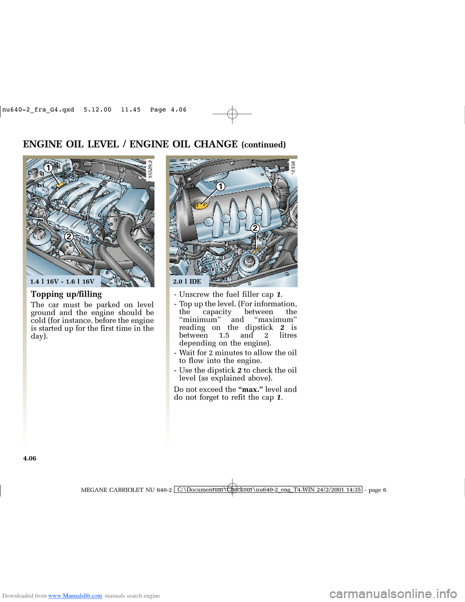 RENAULT MEGANE 2000 X64 / 1.G Owners Manual Downloaded from www.Manualslib.com manuals search engine 1
2
1
2
�Q�X������B�I�U�D�B�*���T�[�G� � �������� � ������ � �3�D�J�H� ����
MEGANE CABRIOLET NU 640-2C:\Documentu