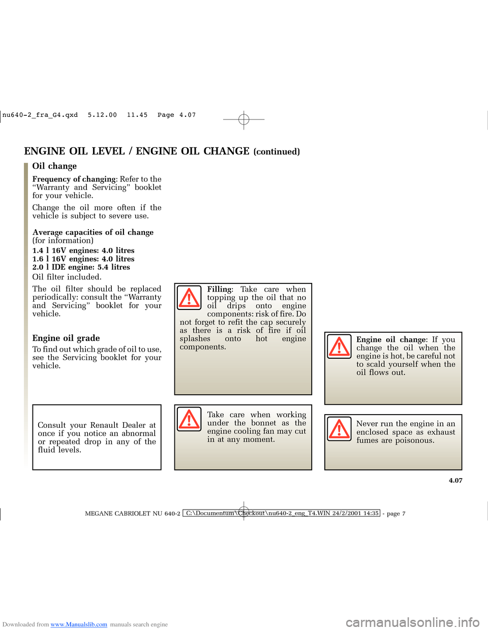 RENAULT MEGANE 2000 X64 / 1.G Owners Manual Downloaded from www.Manualslib.com manuals search engine �Q�X������B�I�U�D�B�*���T�[�G� � �������� � ������ � �3�D�J�H� ����
MEGANE CABRIOLET NU 640-2C:\Documentum\Checko
