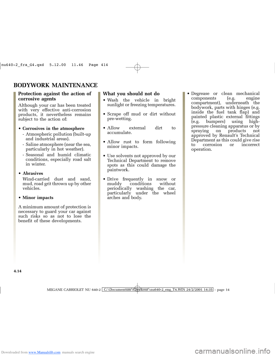 RENAULT MEGANE 2000 X64 / 1.G Owners Manual Downloaded from www.Manualslib.com manuals search engine �Q�X������B�I�U�D�B�*���T�[�G� � �������� � ������ � �3�D�J�H� ���
MEGANE CABRIOLET NU 640-2C:\Documentum\Checkout