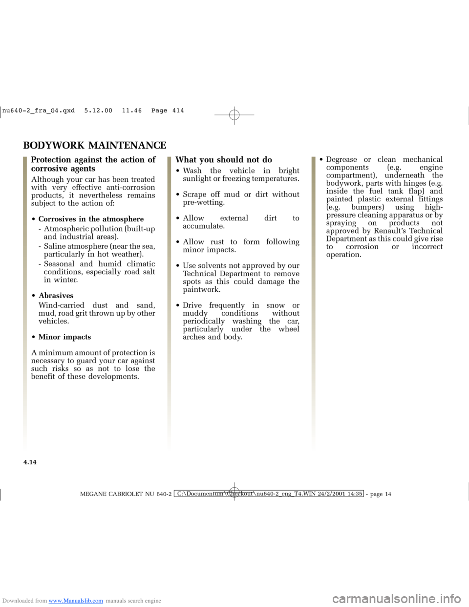 RENAULT MEGANE 2000 X64 / 1.G Workshop Manual Downloaded from www.Manualslib.com manuals search engine �Q�X������B�I�U�D�B�*���T�[�G� � �������� � ������ � �3�D�J�H� ���
MEGANE CABRIOLET NU 640-2C:\Documentum\Checkout