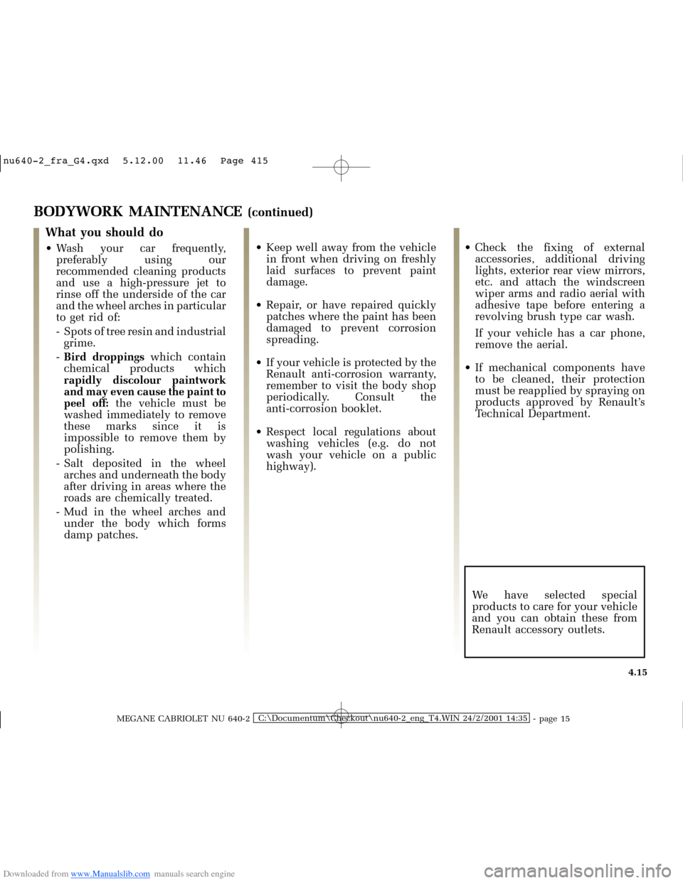 RENAULT MEGANE 2000 X64 / 1.G Workshop Manual Downloaded from www.Manualslib.com manuals search engine �Q�X������B�I�U�D�B�*���T�[�G� � �������� � ������ � �3�D�J�H� ���
MEGANE CABRIOLET NU 640-2C:\Documentum\Checkout