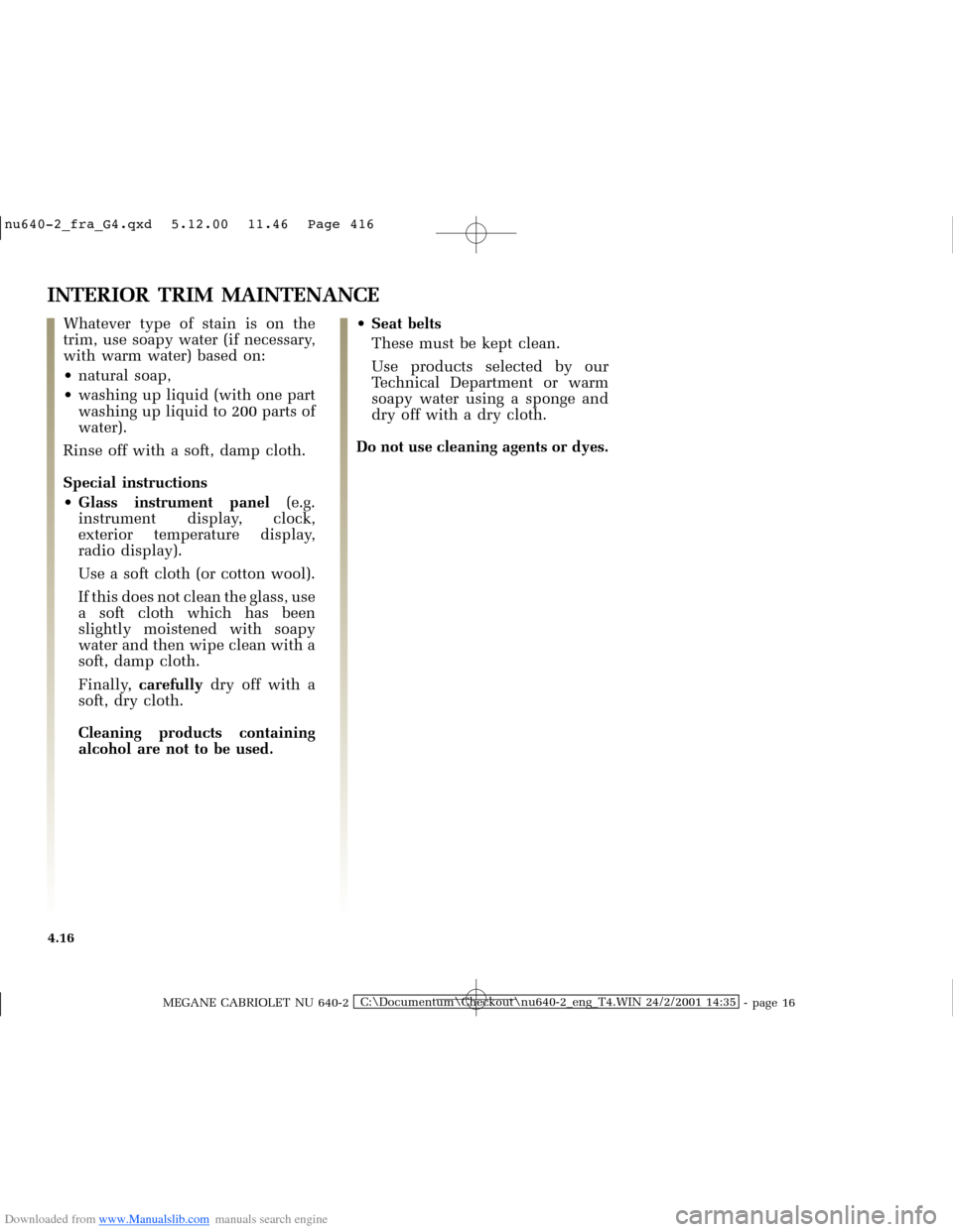 RENAULT MEGANE 2000 X64 / 1.G Workshop Manual Downloaded from www.Manualslib.com manuals search engine �Q�X������B�I�U�D�B�*���T�[�G� � �������� � ������ � �3�D�J�H� ���
MEGANE CABRIOLET NU 640-2C:\Documentum\Checkout
