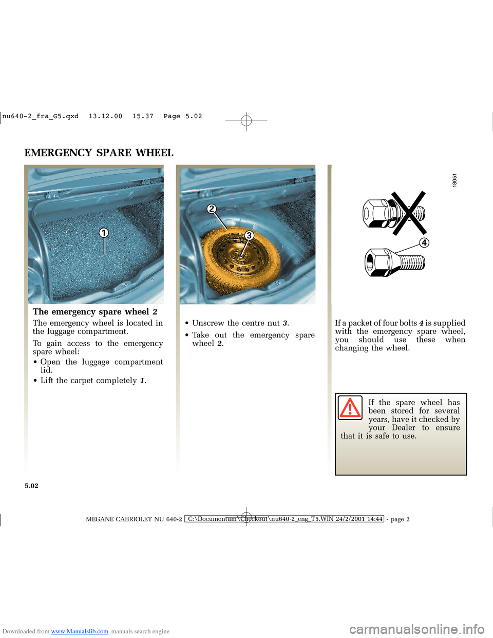 RENAULT MEGANE 2000 X64 / 1.G Owners Manual Downloaded from www.Manualslib.com manuals search engine 1
2
3
�����
4
�Q�X������B�I�U�D�B�*���T�[�G� � ��������� � ������ � �3�D�J�H� ����
MEGANE CABRIOLET NU 640-