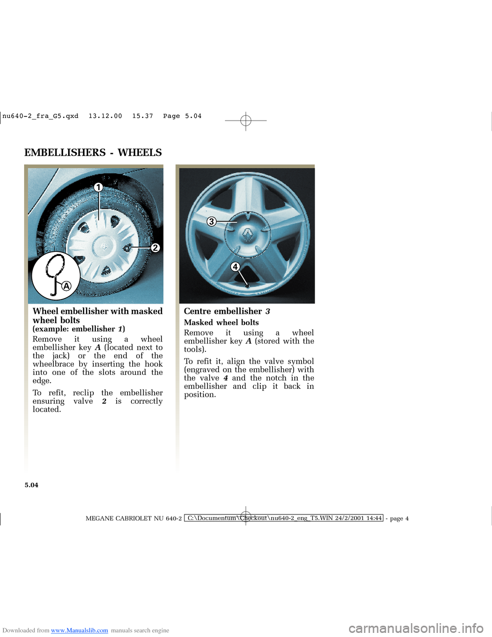 RENAULT MEGANE 2000 X64 / 1.G Owners Manual Downloaded from www.Manualslib.com manuals search engine 1
2
A
3
4
�Q�X������B�I�U�D�B�*���T�[�G� � ��������� � ������ � �3�D�J�H� ����
MEGANE CABRIOLET NU 640-2C:\Docum