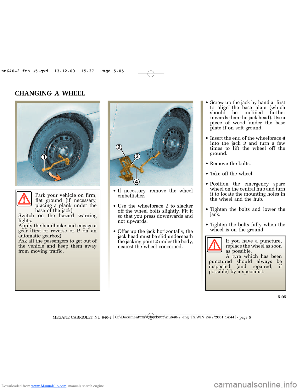 RENAULT MEGANE 2000 X64 / 1.G Repair Manual Downloaded from www.Manualslib.com manuals search engine 13
2
4
�Q�X������B�I�U�D�B�*���T�[�G� � ��������� � ������ � �3�D�J�H� ����
MEGANE CABRIOLET NU 640-2C:\Document