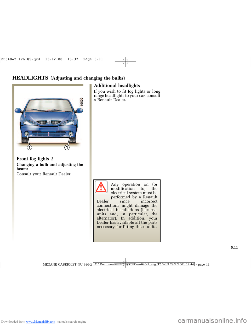 RENAULT MEGANE 2000 X64 / 1.G Owners Manual Downloaded from www.Manualslib.com manuals search engine 11
�Q�X������B�I�U�D�B�*���T�[�G� � ��������� � ������ � �3�D�J�H� ����
MEGANE CABRIOLET NU 640-2C:\Documentum\C