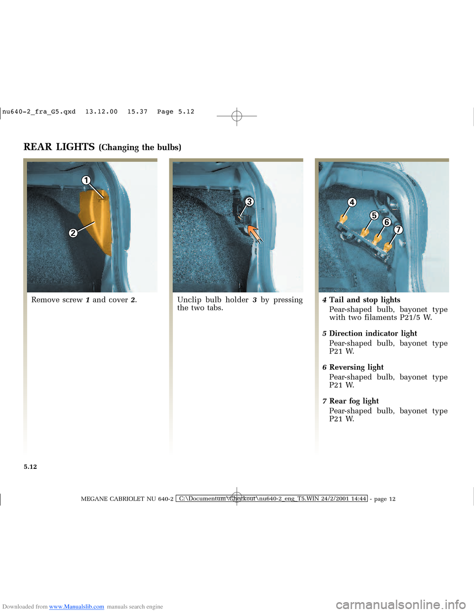 RENAULT MEGANE 2000 X64 / 1.G Owners Manual Downloaded from www.Manualslib.com manuals search engine 1
3
2
4
567
�Q�X������B�I�U�D�B�*���T�[�G� � ��������� � ������ � �3�D�J�H� ����
MEGANE CABRIOLET NU 640-2C:\Doc