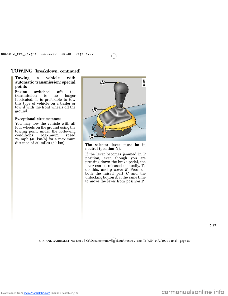 RENAULT MEGANE 2000 X64 / 1.G Owners Manual Downloaded from www.Manualslib.com manuals search engine A
B
C
�Q�X������B�I�U�D�B�*���T�[�G� � ��������� � ������ � �3�D�J�H� ����
MEGANE CABRIOLET NU 640-2C:\Documentu