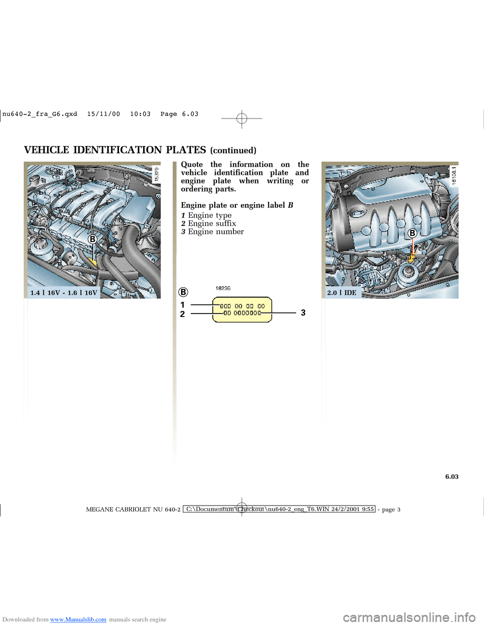 RENAULT MEGANE 2000 X64 / 1.G Owners Manual Downloaded from www.Manualslib.com manuals search engine BB
1
23
B
�Q�X������B�I�U�D�B�*���T�[�G� � ��������� � ������ � �3�D�J�H� ����
MEGANE CABRIOLET NU 640-2C:\Docum