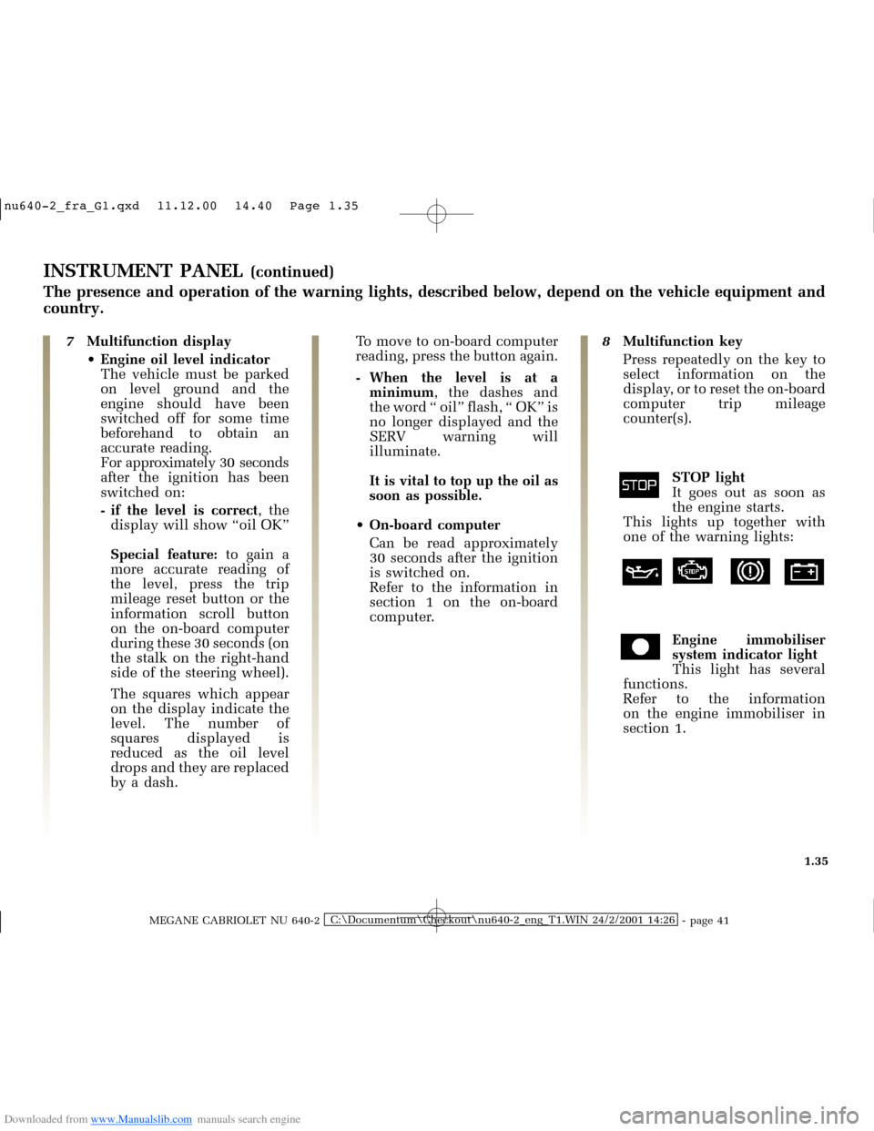 RENAULT MEGANE 2000 X64 / 1.G Owners Manual Downloaded from www.Manualslib.com manuals search engine �Q�X������B�I�U�D�B�*���T�[�G� � ��������� � ������ � �3�D�J�H� ����
MEGANE CABRIOLET NU 640-2C:\Documentum\Chec