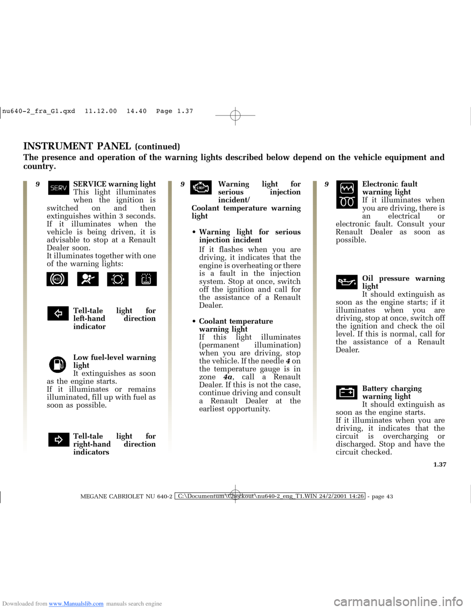 RENAULT MEGANE 2000 X64 / 1.G Service Manual Downloaded from www.Manualslib.com manuals search engine �Q�X������B�I�U�D�B�*���T�[�G� � ��������� � ������ � �3�D�J�H� ����
MEGANE CABRIOLET NU 640-2C:\Documentum\Chec