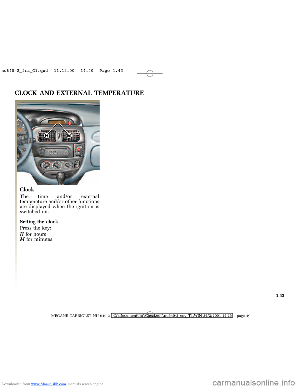 RENAULT MEGANE 2000 X64 / 1.G Service Manual Downloaded from www.Manualslib.com manuals search engine MH
�Q�X������B�I�U�D�B�*���T�[�G� � ��������� � ������ � �3�D�J�H� ����
MEGANE CABRIOLET NU 640-2C:\Documentum\C