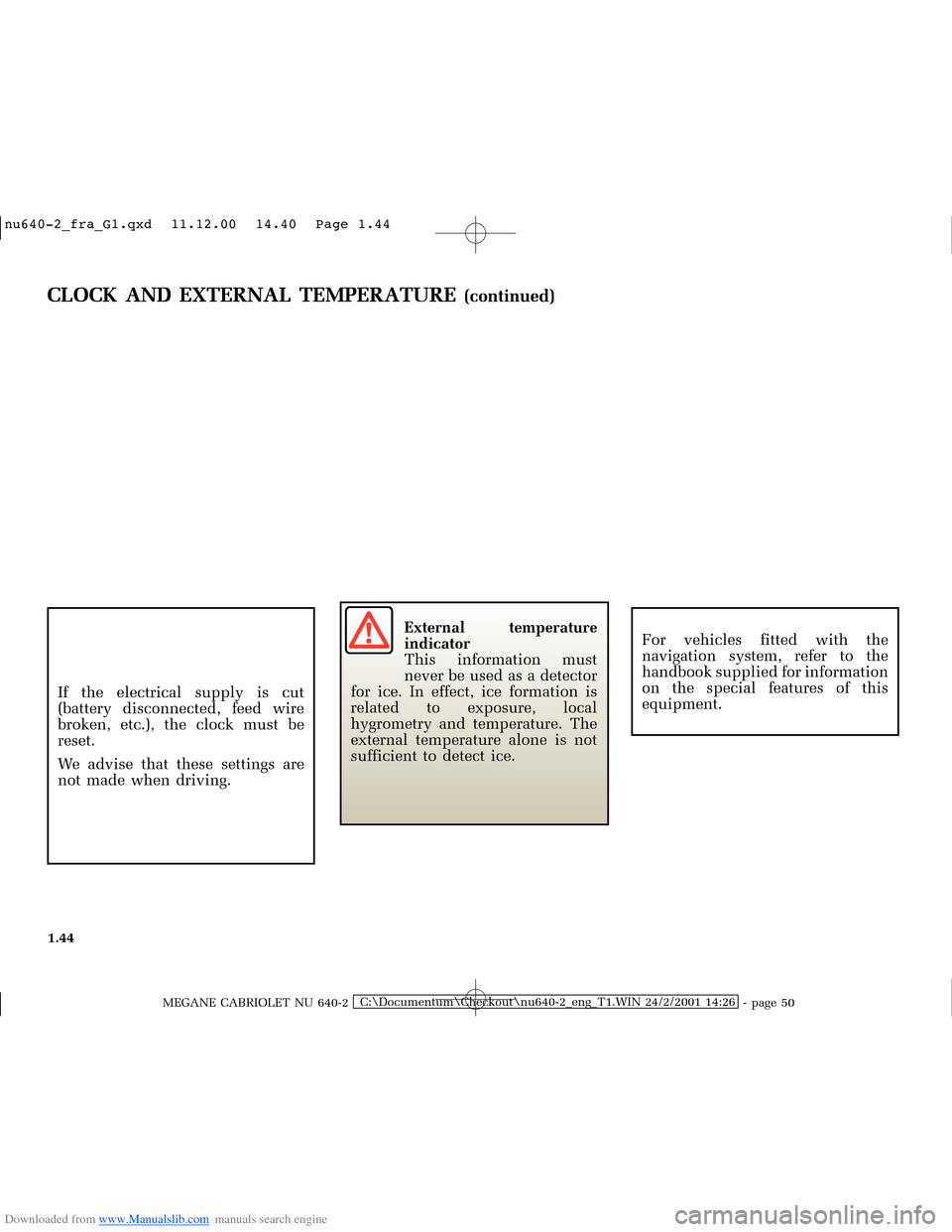 RENAULT MEGANE 2000 X64 / 1.G Owners Manual Downloaded from www.Manualslib.com manuals search engine �Q�X������B�I�U�D�B�*���T�[�G� � ��������� � ������ � �3�D�J�H� ����
MEGANE CABRIOLET NU 640-2C:\Documentum\Chec