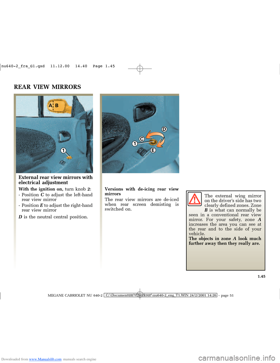 RENAULT MEGANE 2000 X64 / 1.G Owners Manual Downloaded from www.Manualslib.com manuals search engine 1 AB
C
D
E
1
�Q�X������B�I�U�D�B�*���T�[�G� � ��������� � ������ � �3�D�J�H� ����
MEGANE CABRIOLET NU 640-2C:\Do