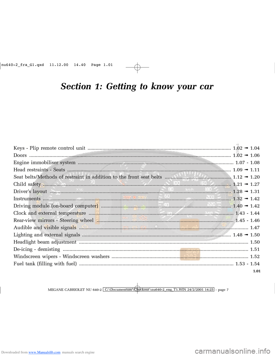 RENAULT MEGANE 2000 X64 / 1.G Owners Manual Downloaded from www.Manualslib.com manuals search engine �Q�X������B�I�U�D�B�*���T�[�G� � ��������� � ������ � �3�D�J�H� ����
MEGANE CABRIOLET NU 640-2C:\Documentum\Chec