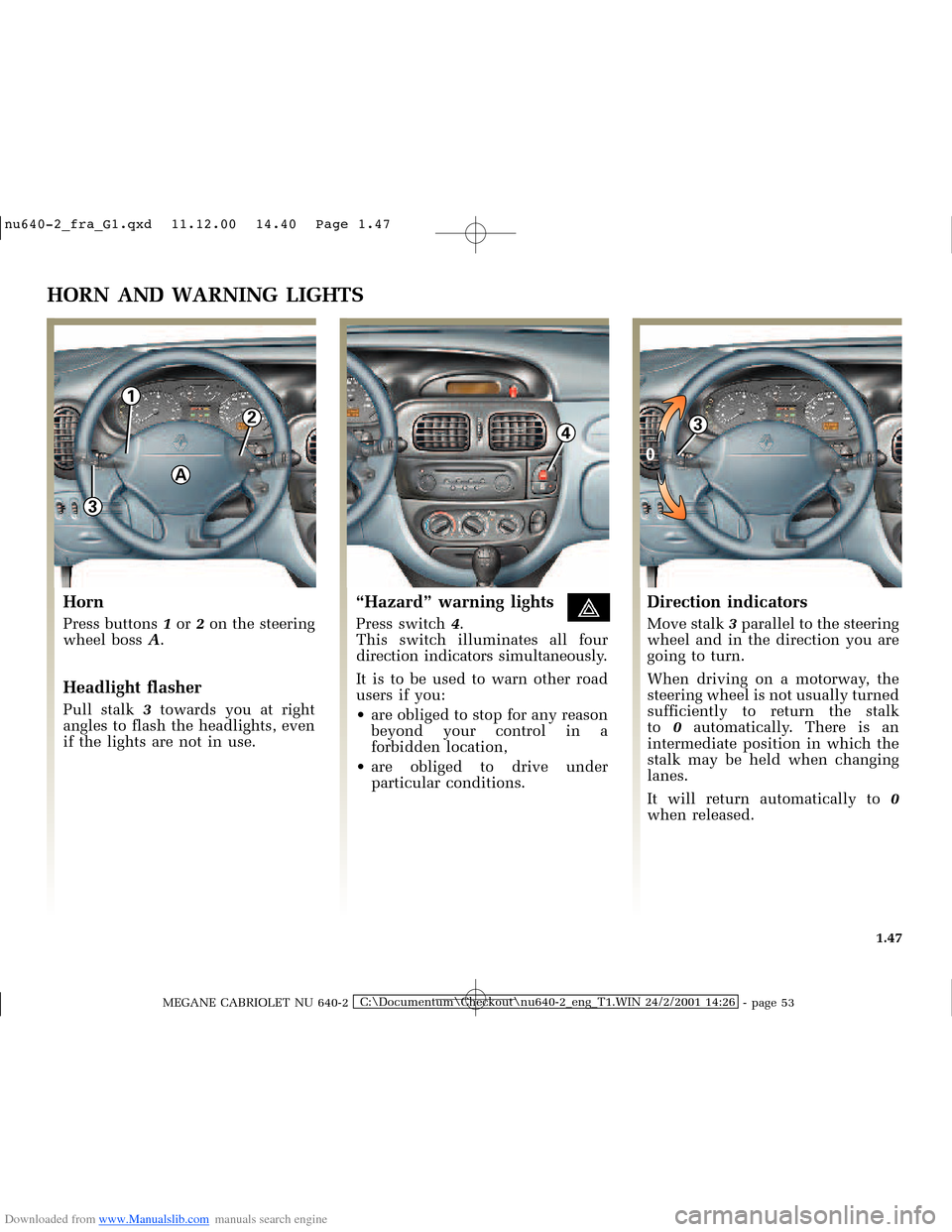 RENAULT MEGANE 2000 X64 / 1.G Owners Manual Downloaded from www.Manualslib.com manuals search engine 3
A
2
1
43
0
�Q�X������B�I�U�D�B�*���T�[�G� � ��������� � ������ � �3�D�J�H� ����
MEGANE CABRIOLET NU 640-2C:\Do