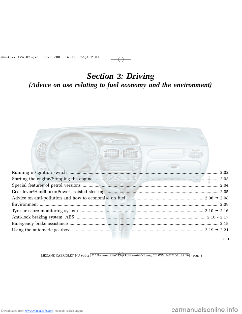 RENAULT MEGANE 2000 X64 / 1.G Workshop Manual Downloaded from www.Manualslib.com manuals search engine �Q�X������B�I�U�D�B�*���T�[�G� � ��������� � ������ � �3�D�J�H� ����
MEGANE CABRIOLET NU 640-2C:\Documentum\Chec