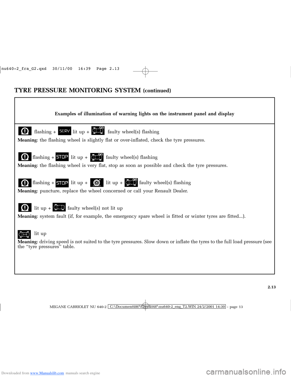 RENAULT MEGANE 2000 X64 / 1.G Owners Manual Downloaded from www.Manualslib.com manuals search engine �Q�X������B�I�U�D�B�*���T�[�G� � ��������� � ������ � �3�D�J�H� ����
MEGANE CABRIOLET NU 640-2C:\Documentum\Chec