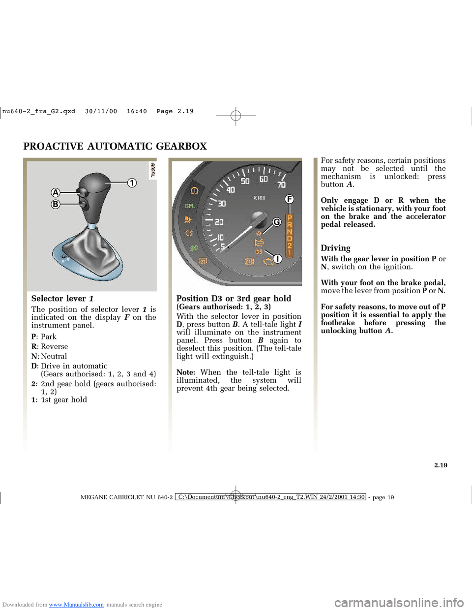 RENAULT MEGANE 2000 X64 / 1.G Owners Manual Downloaded from www.Manualslib.com manuals search engine A
B
1
G
I
F
�Q�X������B�I�U�D�B�*���T�[�G� � ��������� � ������ � �3�D�J�H� ����
MEGANE CABRIOLET NU 640-2C:\Doc