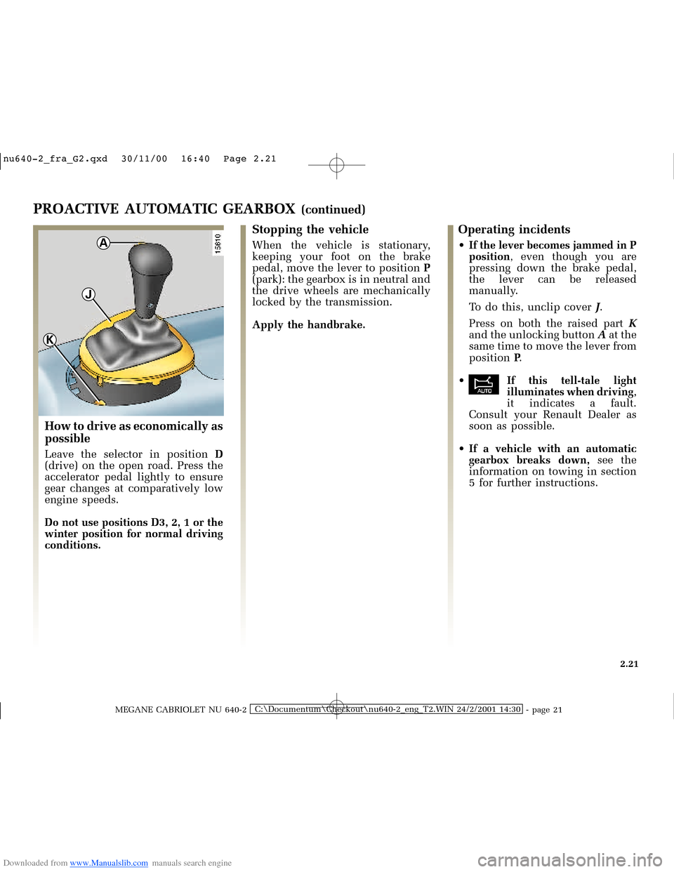 RENAULT MEGANE 2000 X64 / 1.G Owners Manual Downloaded from www.Manualslib.com manuals search engine A
J
K
�Q�X������B�I�U�D�B�*���T�[�G� � ��������� � ������ � �3�D�J�H� ����
MEGANE CABRIOLET NU 640-2C:\Documentu
