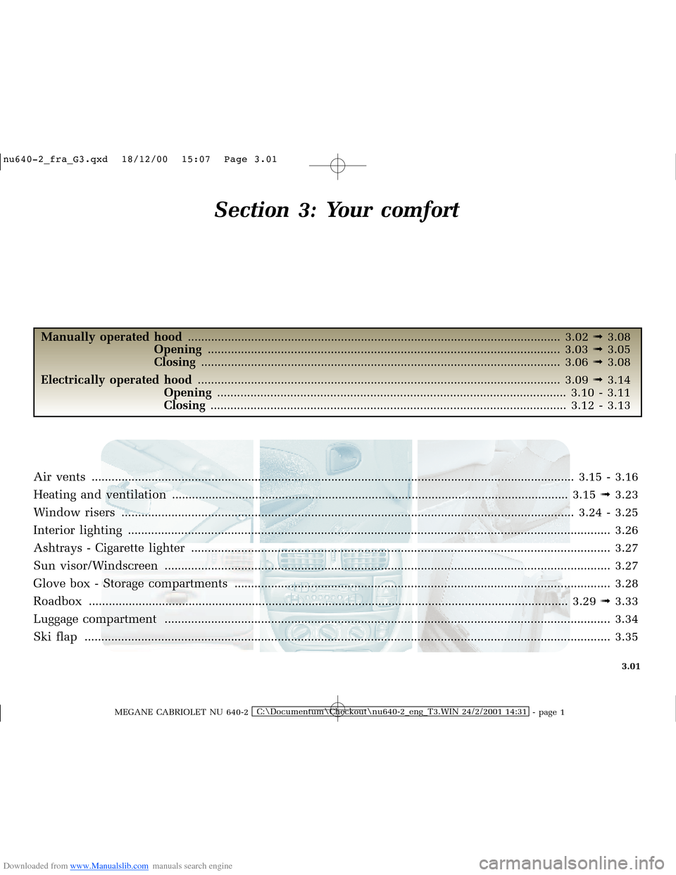 RENAULT MEGANE 2000 X64 / 1.G Owners Manual Downloaded from www.Manualslib.com manuals search engine �Q�X������B�I�U�D�B�*���T�[�G� � ��������� � ������ � �3�D�J�H� ����
MEGANE CABRIOLET NU 640-2C:\Documentum\Chec