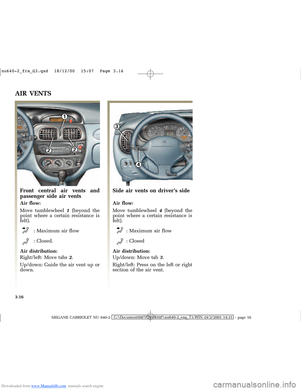 RENAULT MEGANE 2000 X64 / 1.G Owners Manual Downloaded from www.Manualslib.com manuals search engine 1
22
3
4
�Q�X������B�I�U�D�B�*���T�[�G� � ��������� � ������ � �3�D�J�H� ����
MEGANE CABRIOLET NU 640-2C:\Docume