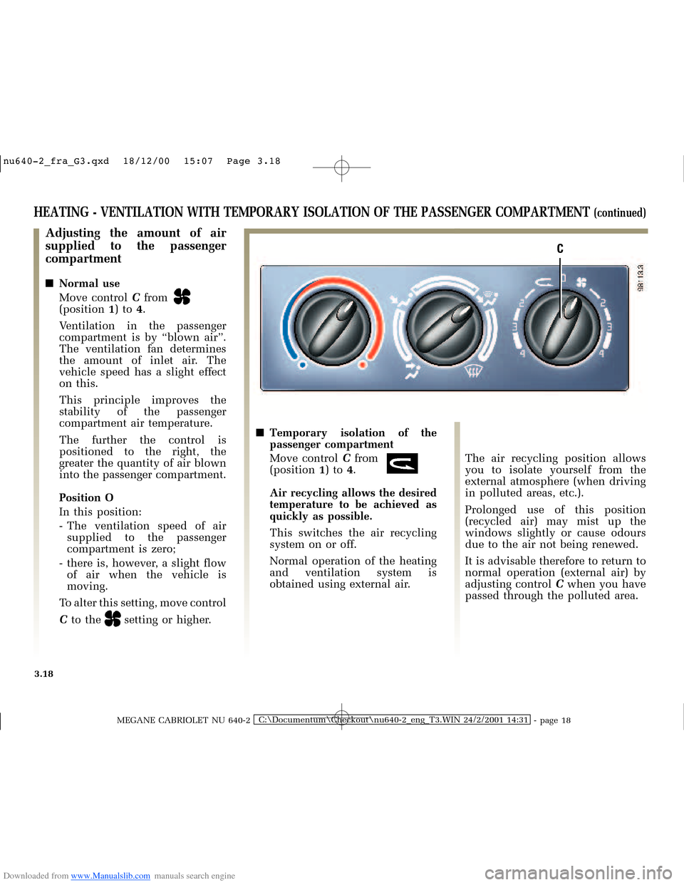 RENAULT MEGANE 2000 X64 / 1.G Owners Manual Downloaded from www.Manualslib.com manuals search engine C
�Q�X������B�I�U�D�B�*���T�[�G� � ��������� � ������ � �3�D�J�H� ����
MEGANE CABRIOLET NU 640-2C:\Documentum\Ch