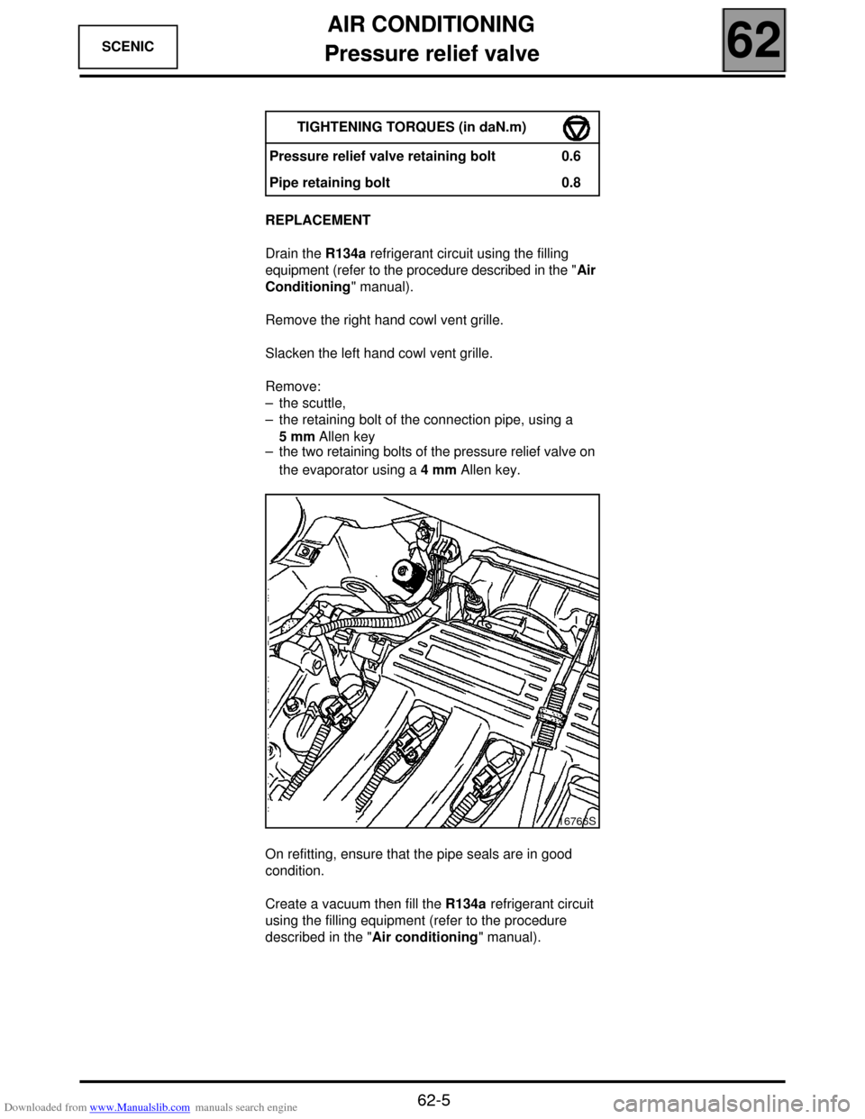 RENAULT SCENIC 2000 J64 / 1.G Technical Note 3426A Workshop Manual Downloaded from www.Manualslib.com manuals search engine AIR CONDITIONING
Pressure relief valve
62
62-5
SCENIC Pressure relief valve
REPLACEMENT
Drain the R134a refrigerant circuit using the filling 
