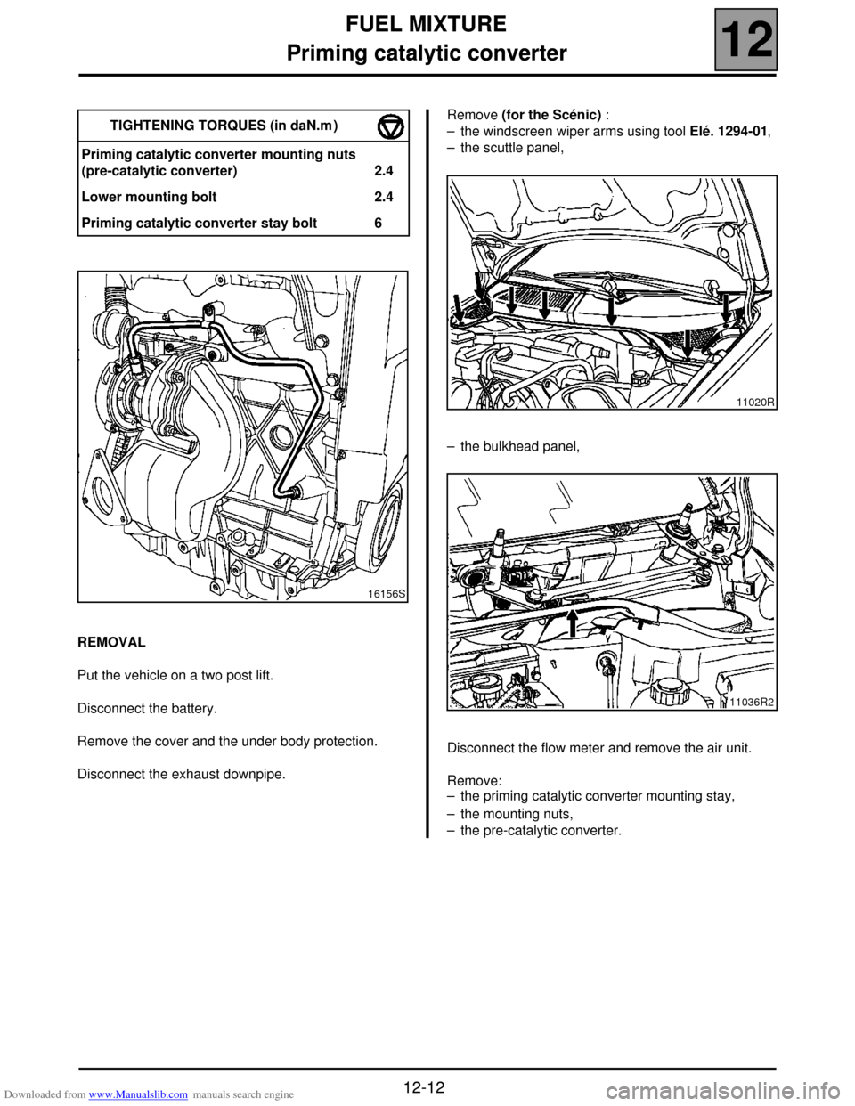 RENAULT SCENIC 2000 J64 / 1.G Technical Note 3426A Service Manual Downloaded from www.Manualslib.com manuals search engine FUEL MIXTURE
Priming catalytic converter
12
12-12
Priming catalytic converter
REMOVAL
Put the vehicle on a two post lift.
Disconnect the batter