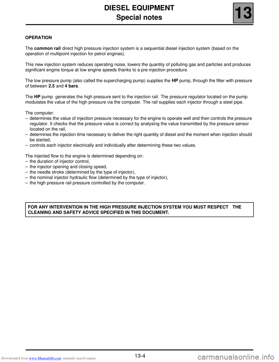 RENAULT SCENIC 2000 J64 / 1.G Technical Note 3426A Workshop Manual Downloaded from www.Manualslib.com manuals search engine DIESEL EQUIPMENT
Special notes
13
13-4
OPERATION
The common rail direct high pressure injection system is a sequential diesel injection system 
