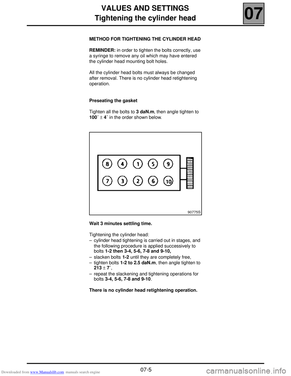 RENAULT SCENIC 2000 J64 / 1.G Technical Note 3426A Workshop Manual Downloaded from www.Manualslib.com manuals search engine VALUES AND SETTINGS
Tightening the cylinder head
07
07-5
Tightening the cylinder head
METHOD FOR TIGHTENING THE CYLINDER HEAD
REMINDER: in orde