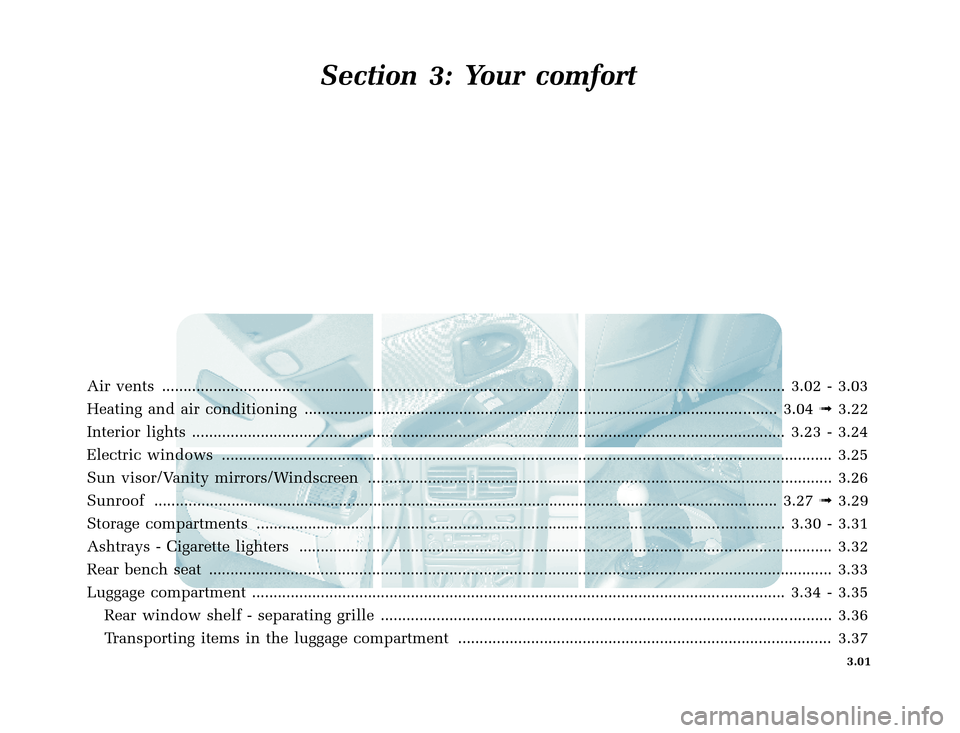 RENAULT CLIO 2003 X65 / 2.G Owners Manual  Q X      B I U D B *   T [ G                         3 D J H      
nu654-6 - CLIO IIC:\Documentum\Checkout
u654-6_eng_T3.WIN 30/10/2002 12:12-page1
3.01
Section 3: Your 