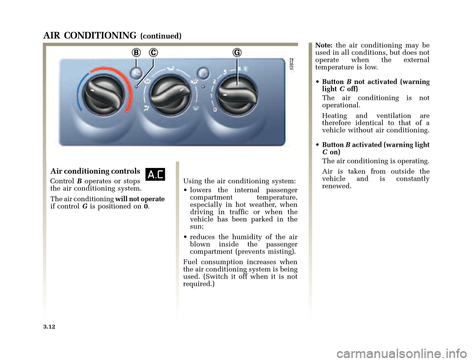 RENAULT CLIO 2003 X65 / 2.G Owners Manual GBC
�Q�X������B�I�U�D�B�*���T�[�G� � �������� � ������ � �3�D�J�H� ����
nu654-6 - CLIO IIC:\Documentum\Checkout
u654-6_eng_T3.WIN 30/10/2002 12:12-page12
3.12
AIR CONDITI