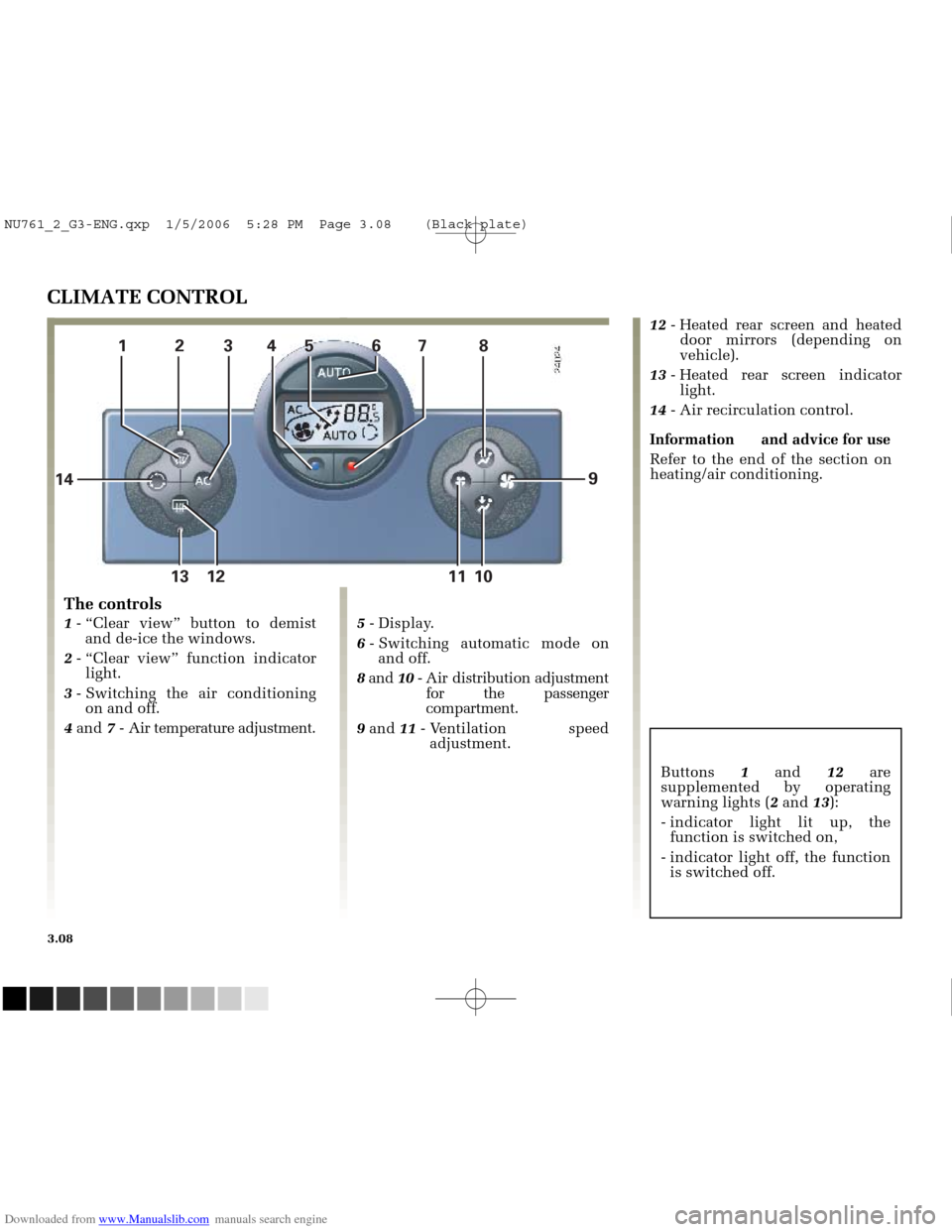RENAULT MEGANE 2005 X84 / 2.G Owners Manual Downloaded from www.Manualslib.com manuals search engine 
12345 67 813 12 11 10
14 9

NU761_2_G3-FRA.qxd  4/11/05  10:51  Page 3.08
3.08
CLIMATE CONTROL
The controls
1
- “Clear view” button to dem