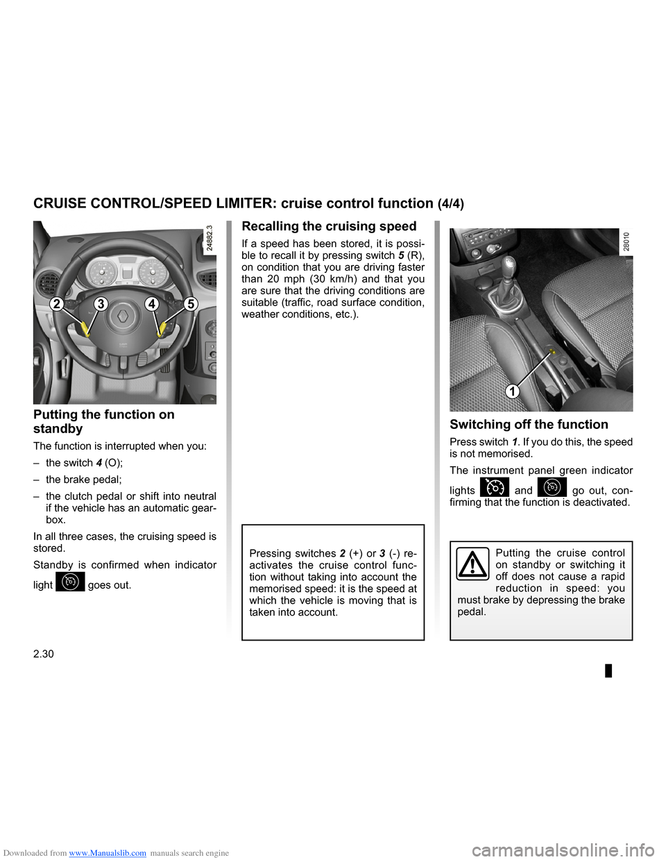 RENAULT CLIO 2009 X85 / 3.G Owners Manual Downloaded from www.Manualslib.com manuals search engine 
2.30
ENG_UD10566_1Régulateur-limiteur de vitesses : fonction régulateur (X85 - B85 \
- C85 - S85 - K85 - Renault)ENG_NU_853-3_BCSK85_Renault