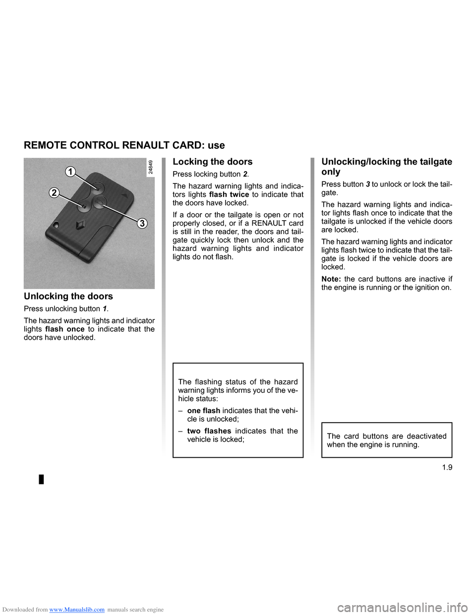 RENAULT CLIO 2009 X85 / 3.G User Guide Downloaded from www.Manualslib.com manuals search engine 
RENAULT carduse ..................................................(up to the end of the DU)central door locking  .............................