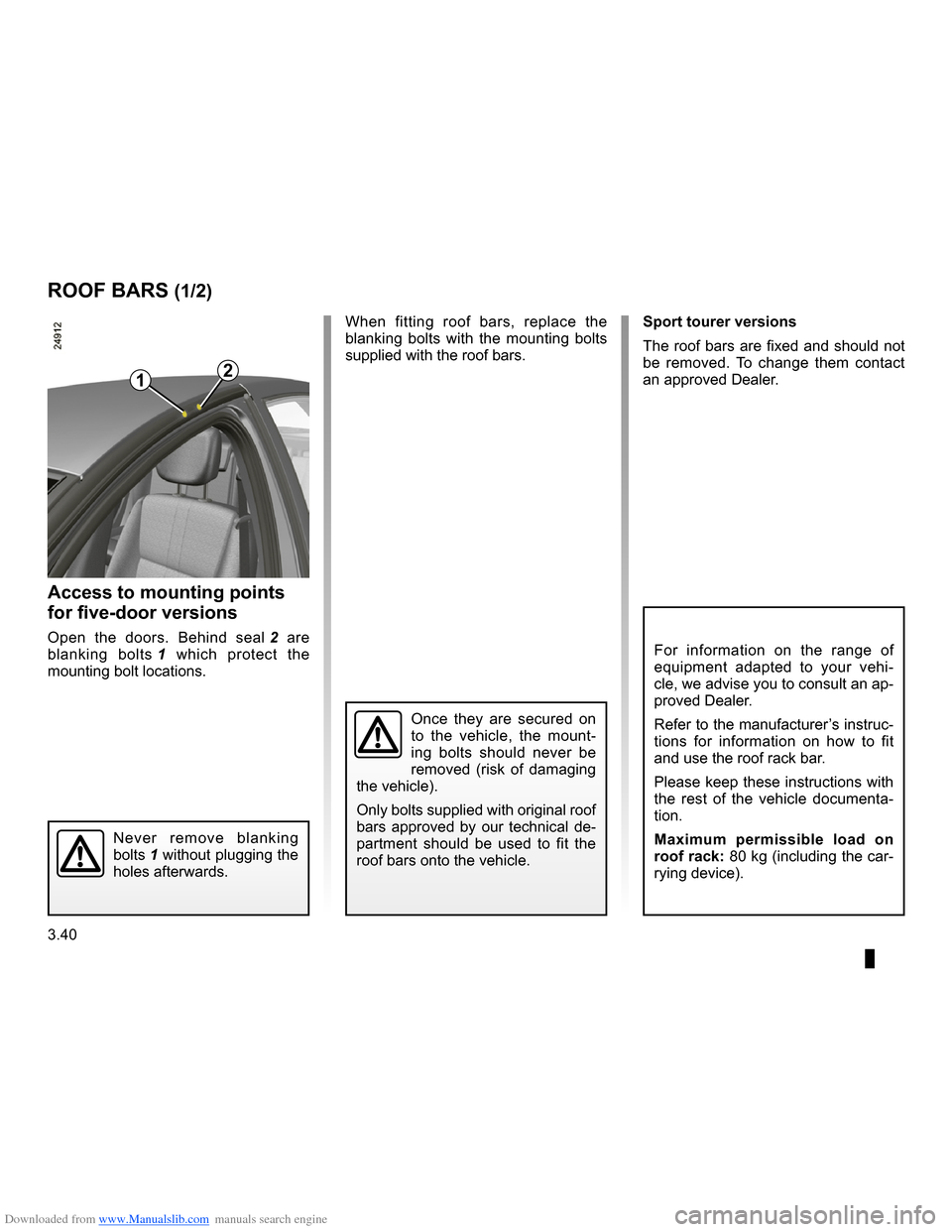 RENAULT CLIO 2009 X85 / 3.G Owners Manual Downloaded from www.Manualslib.com manuals search engine 
roof bars ...............................................(up to the end of the DU)roof rackroof bars  ........................................