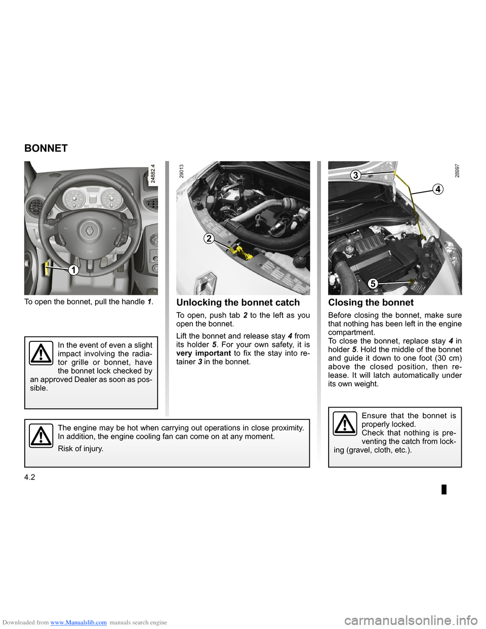 RENAULT CLIO 2009 X85 / 3.G Owners Manual Downloaded from www.Manualslib.com manuals search engine 
bonnet...................................................(up to the end of the DU)
4.2
ENG_UD14669_3Capot moteur (X85 - B85 - C85 - S85 - K85 