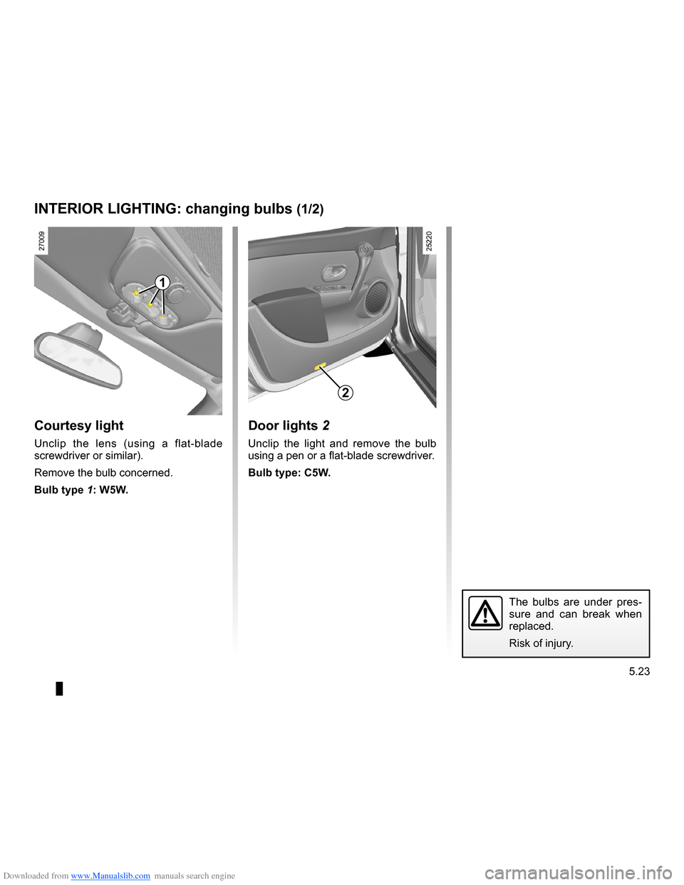 RENAULT CLIO 2009 X85 / 3.G Owners Manual Downloaded from www.Manualslib.com manuals search engine 
bulbschanging .........................................(up to the end of the DU)changing a bulb  ....................................(up to th